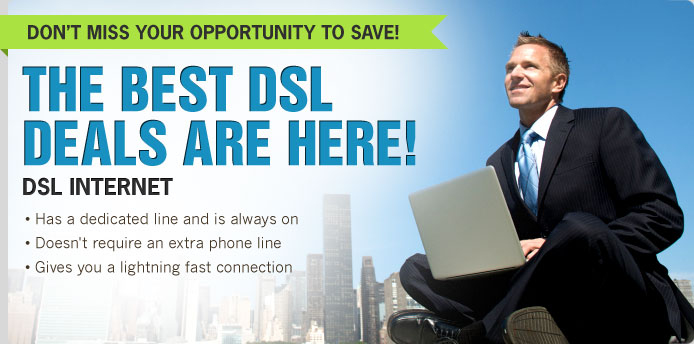 Don't Miss Your Opportunity to Save on Great DSL!